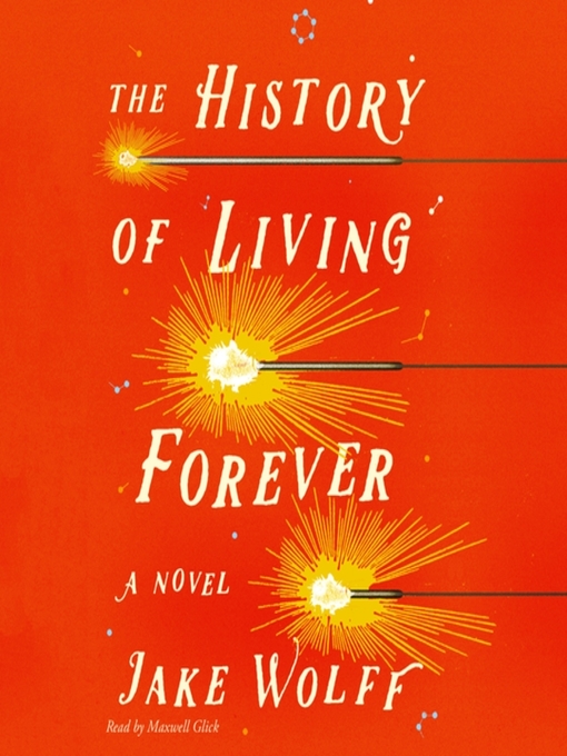 Title details for The History of Living Forever by Jake Wolff - Available